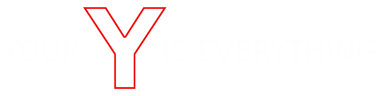 Your Y Is Everything
